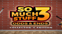 Trophies: So Much Stuff 3: Odds and Ends - Collector's Edition