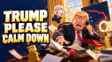 Achievements: Trump please calm down