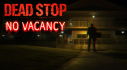 Achievements: Dead Stop - No Vacancy
