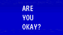 Achievements: ARE YOU OKAY?