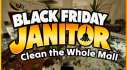 Achievements: Black Friday Janitor: Clean the Whole Mall