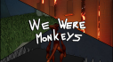 Achievements: We Were Monkeys