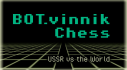 Achievements: BOT.vinnik Chess: USSR vs the World
