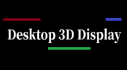 Achievements: Desktop 3D Display