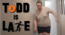 Achievements: Todd is Late