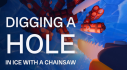 Achievements: Digging A Hole In Ice With A Chainsaw