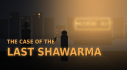 Achievements: THE CASE OF THE LAST SHAWARMA
