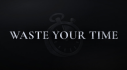 Achievements: Waste Your Time