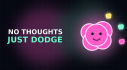 Achievements: No Thoughts Just Dodge