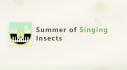 Achievements: Summer of Singing Insects