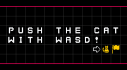 Achievements: Push The Cat with WASD Demo