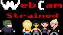 Achievements: Webcam Strained