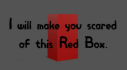 Achievements: I will make you scared of this Red Box